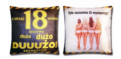Poduszka urodzinowa 18-nastka Tyle szczęścia Ci wystarczy S31 AARON-humor Poduszka urodzinowa 18-nastka Tyle szczęścia Ci wystarczy S31 AARON-humor