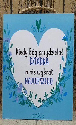 Tabliczka/obraz do zawieszenia 20x30 kiedy Bóg przydzielał Dziadka ... RUMIN-obrazy Tabliczka/obraz do zawieszenia 20x30 kiedy Bóg przydzielał Dziadka ... RUMIN-obrazy